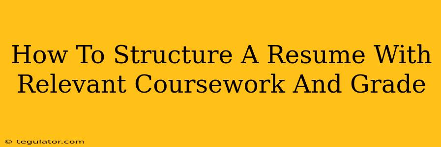 How To Structure A Resume With Relevant Coursework And Grade