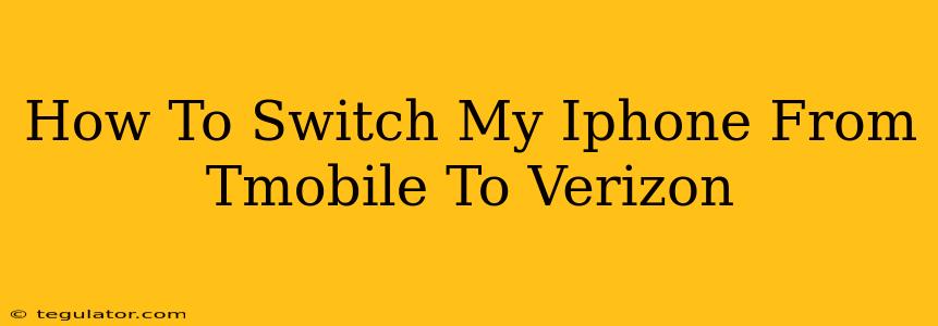 How To Switch My Iphone From Tmobile To Verizon