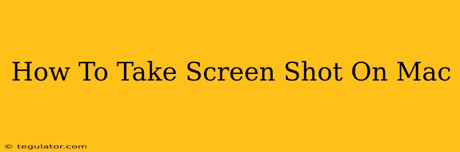 How To Take Screen Shot On Mac