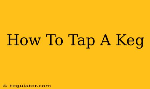 How To Tap A Keg