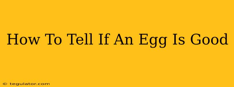 How To Tell If An Egg Is Good