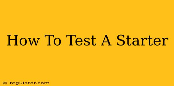 How To Test A Starter