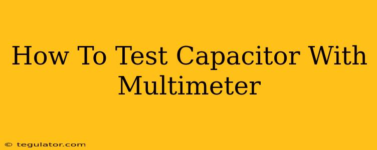 How To Test Capacitor With Multimeter