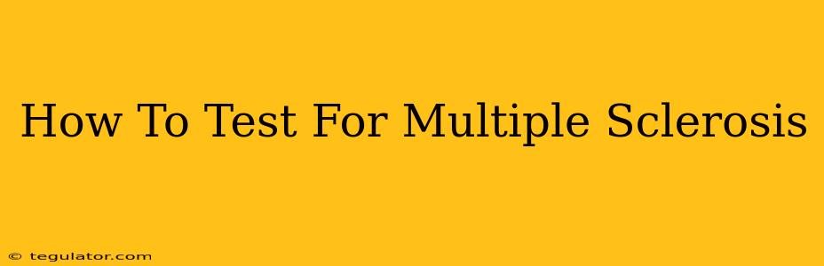 How To Test For Multiple Sclerosis