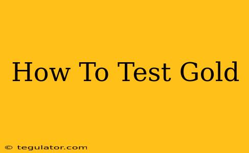 How To Test Gold