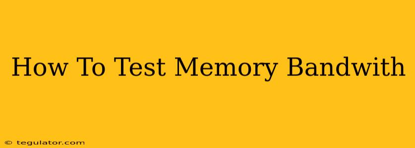 How To Test Memory Bandwith