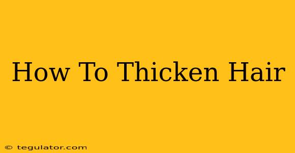 How To Thicken Hair