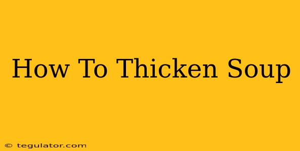 How To Thicken Soup