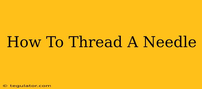 How To Thread A Needle