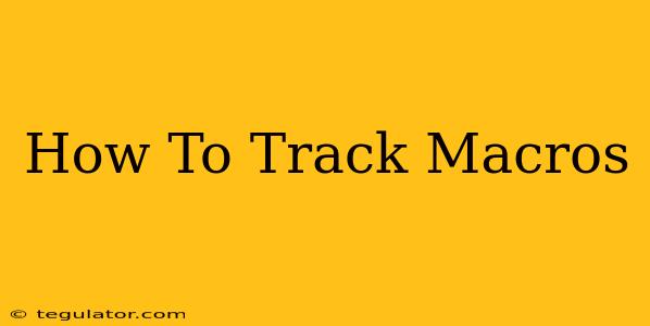 How To Track Macros