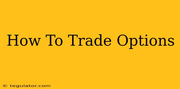 How To Trade Options