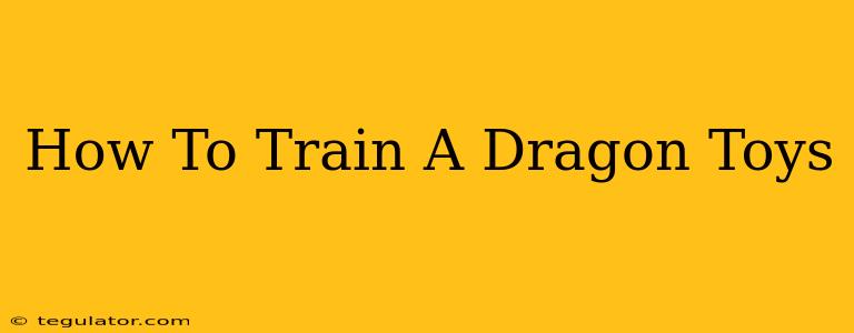 How To Train A Dragon Toys