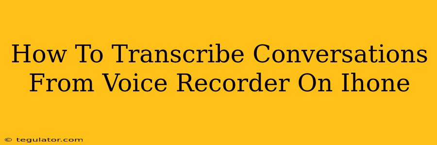 How To Transcribe Conversations From Voice Recorder On Ihone