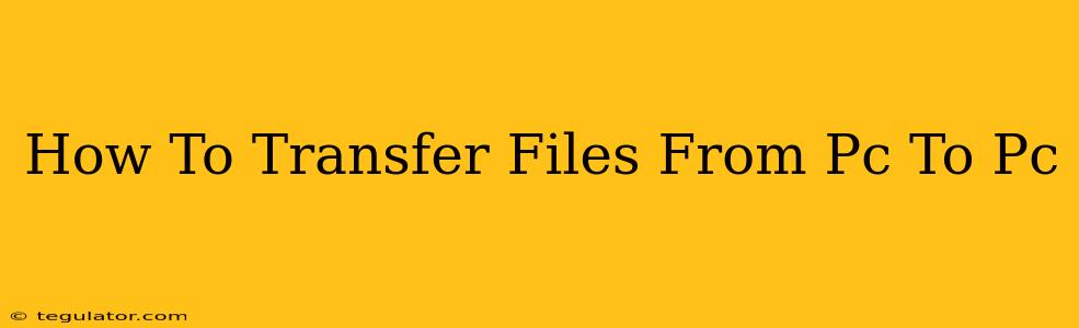 How To Transfer Files From Pc To Pc