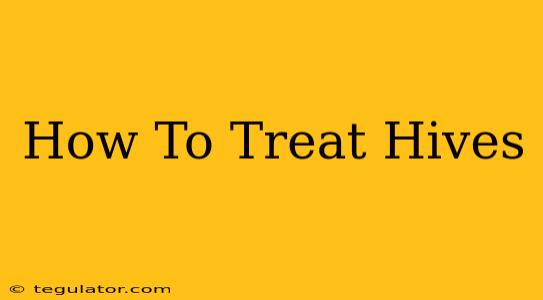 How To Treat Hives