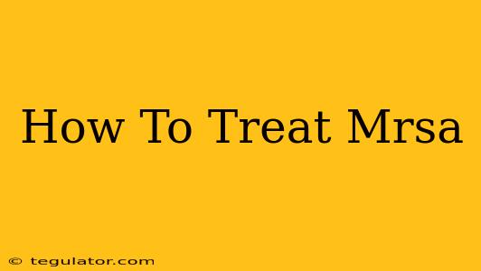 How To Treat Mrsa