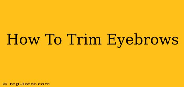 How To Trim Eyebrows