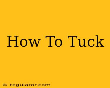 How To Tuck