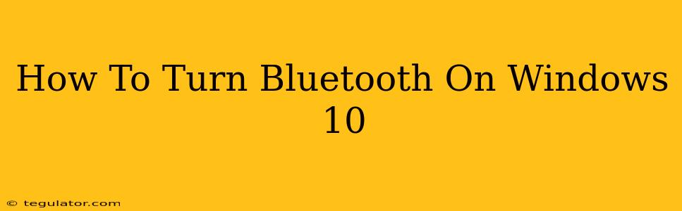 How To Turn Bluetooth On Windows 10