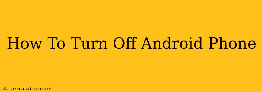 How To Turn Off Android Phone