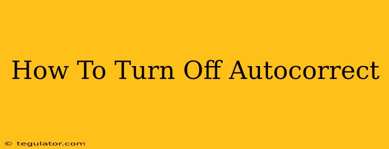 How To Turn Off Autocorrect