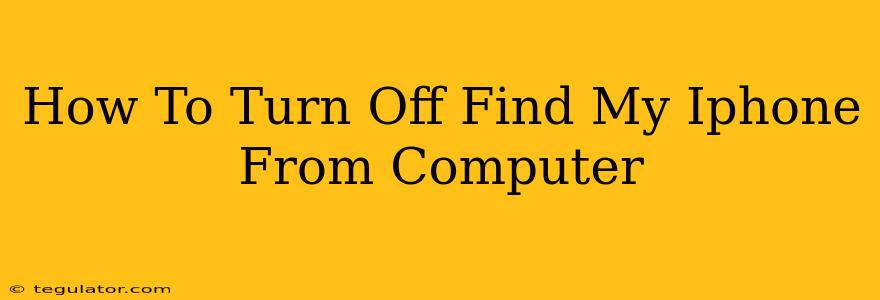 How To Turn Off Find My Iphone From Computer