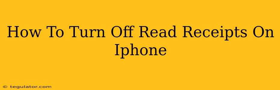 How To Turn Off Read Receipts On Iphone