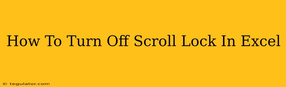 How To Turn Off Scroll Lock In Excel