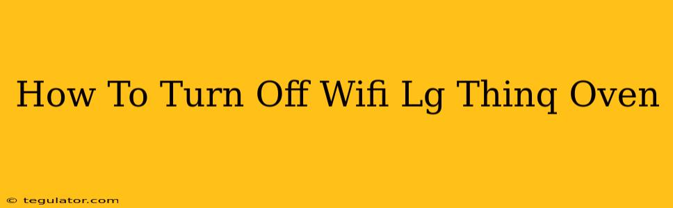 How To Turn Off Wifi Lg Thinq Oven