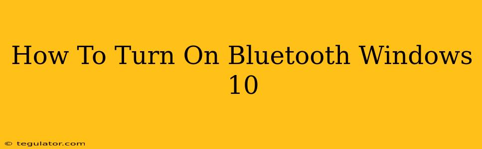 How To Turn On Bluetooth Windows 10