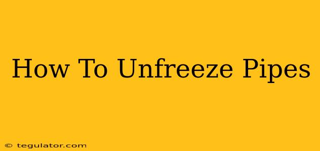 How To Unfreeze Pipes