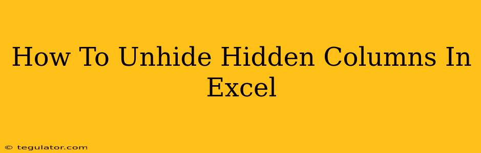 How To Unhide Hidden Columns In Excel