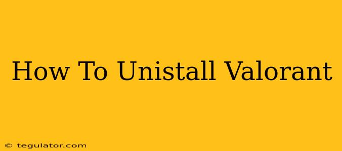 How To Unistall Valorant