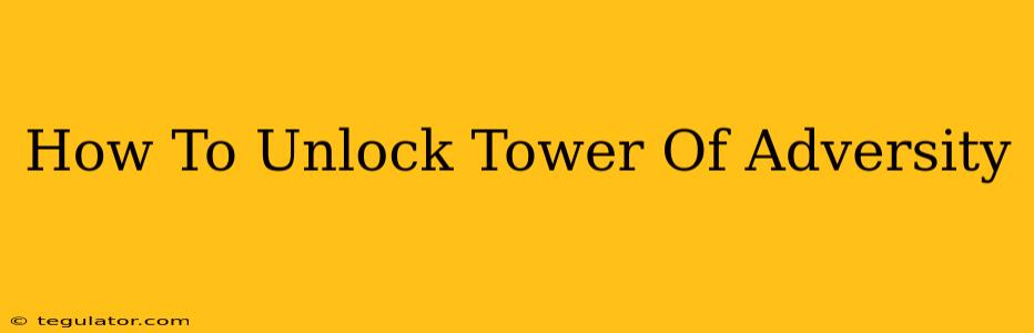 How To Unlock Tower Of Adversity