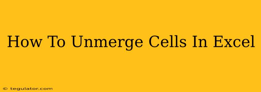 How To Unmerge Cells In Excel