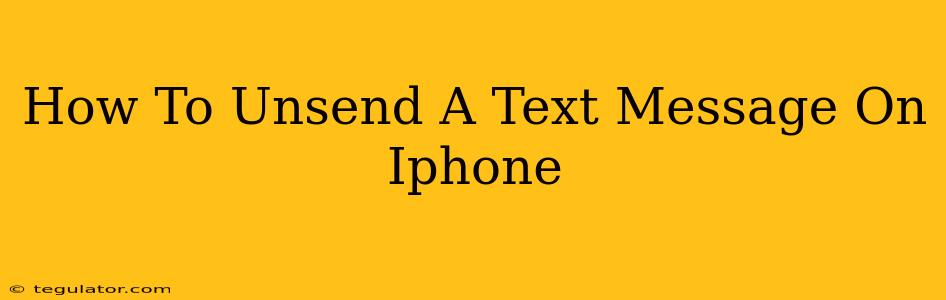 How To Unsend A Text Message On Iphone