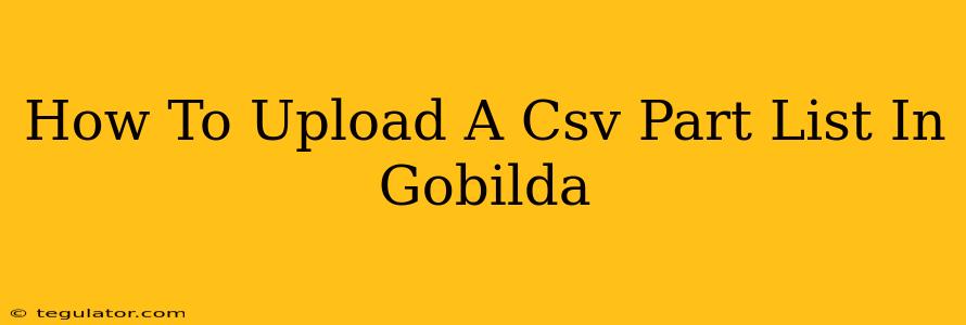 How To Upload A Csv Part List In Gobilda