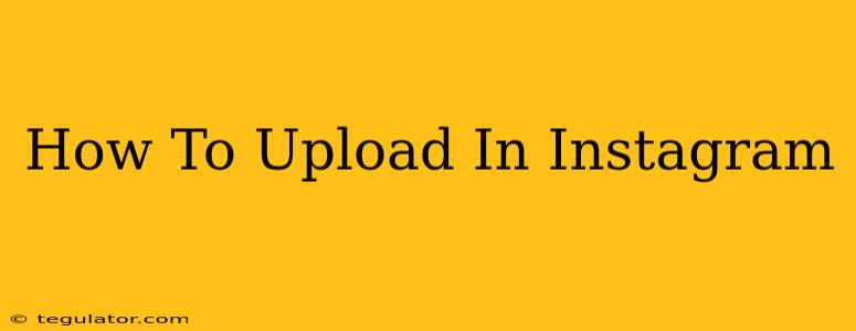 How To Upload In Instagram