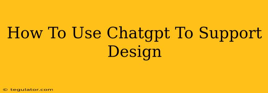 How To Use Chatgpt To Support Design