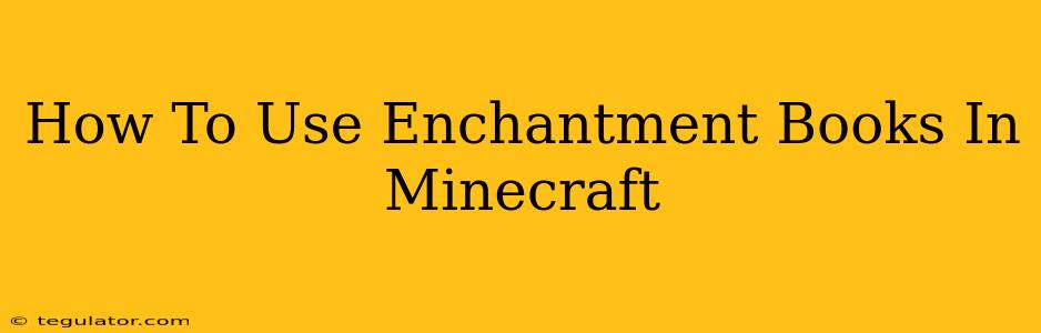 How To Use Enchantment Books In Minecraft