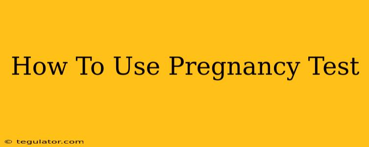 How To Use Pregnancy Test