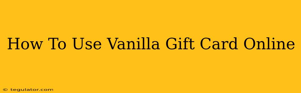 How To Use Vanilla Gift Card Online