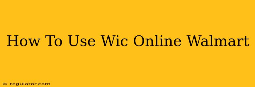 How To Use Wic Online Walmart