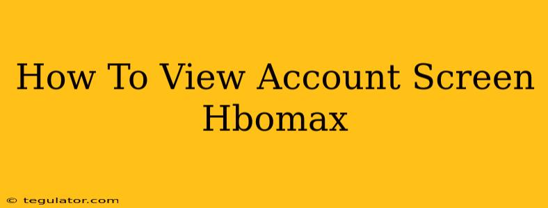 How To View Account Screen Hbomax