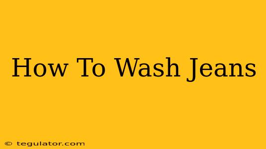 How To Wash Jeans