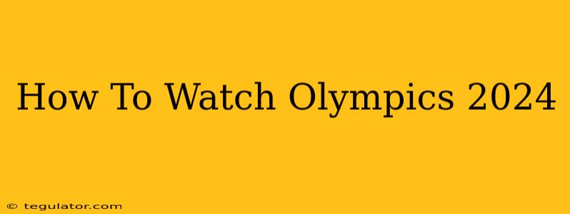 How To Watch Olympics 2024