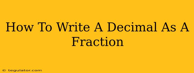 How To Write A Decimal As A Fraction