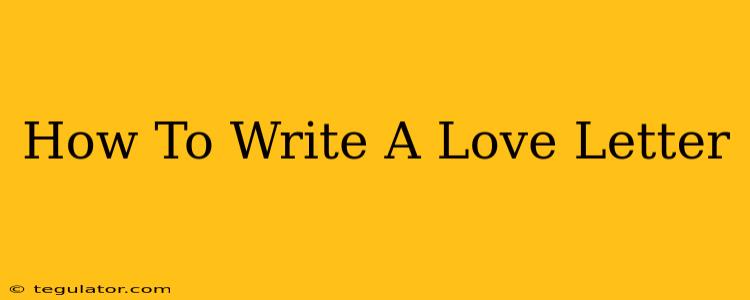 How To Write A Love Letter