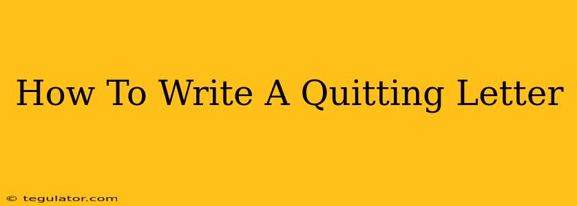 How To Write A Quitting Letter