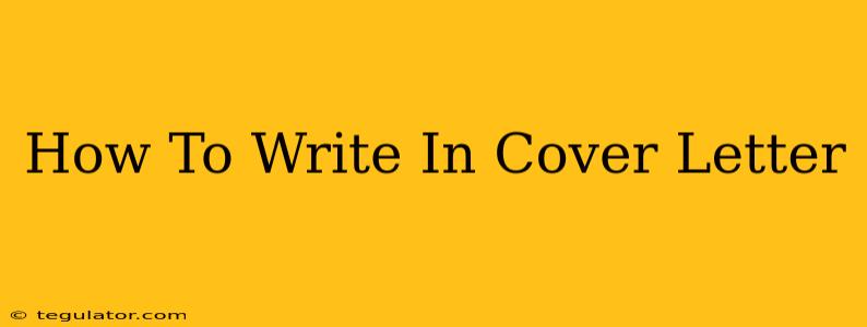 How To Write In Cover Letter